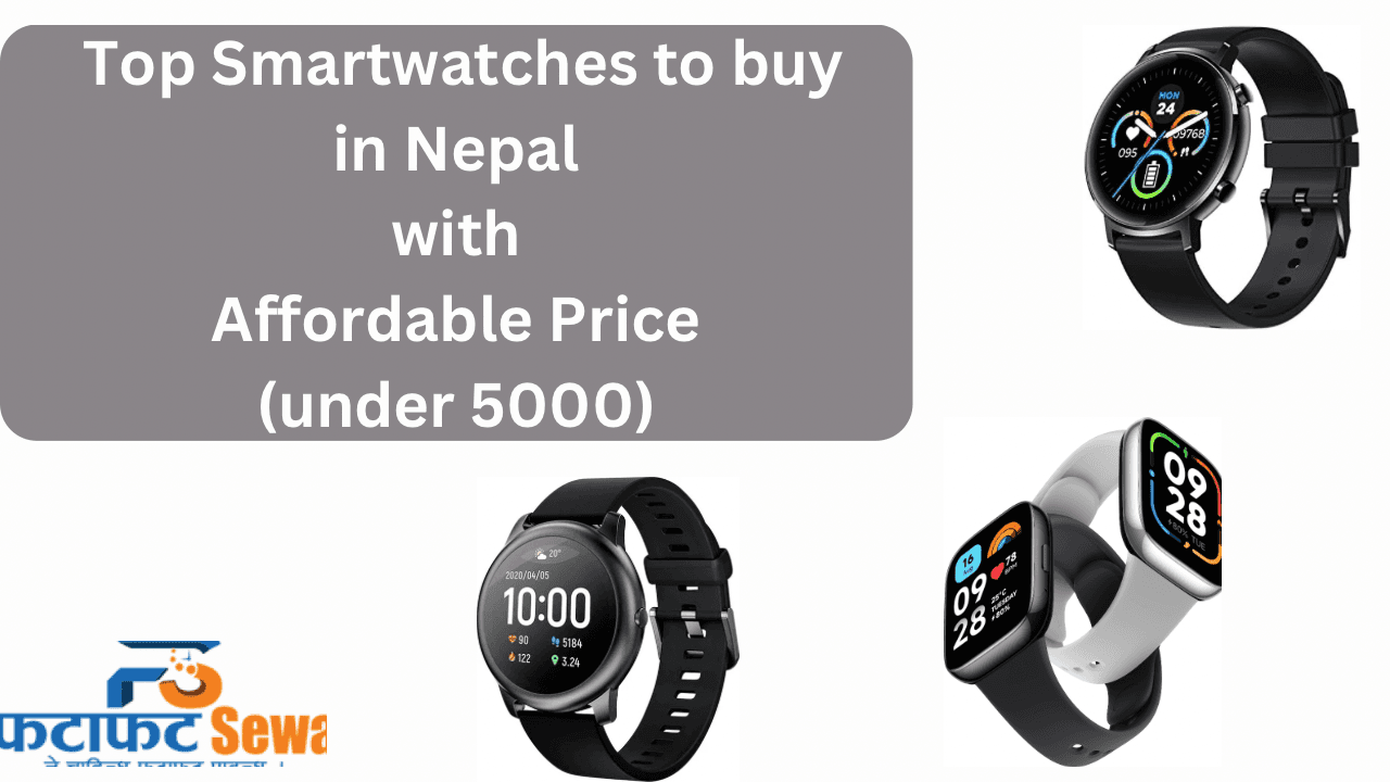 5 Best Smartwatch under 5000 in Nepal (Specs, Availability, EMI plans)