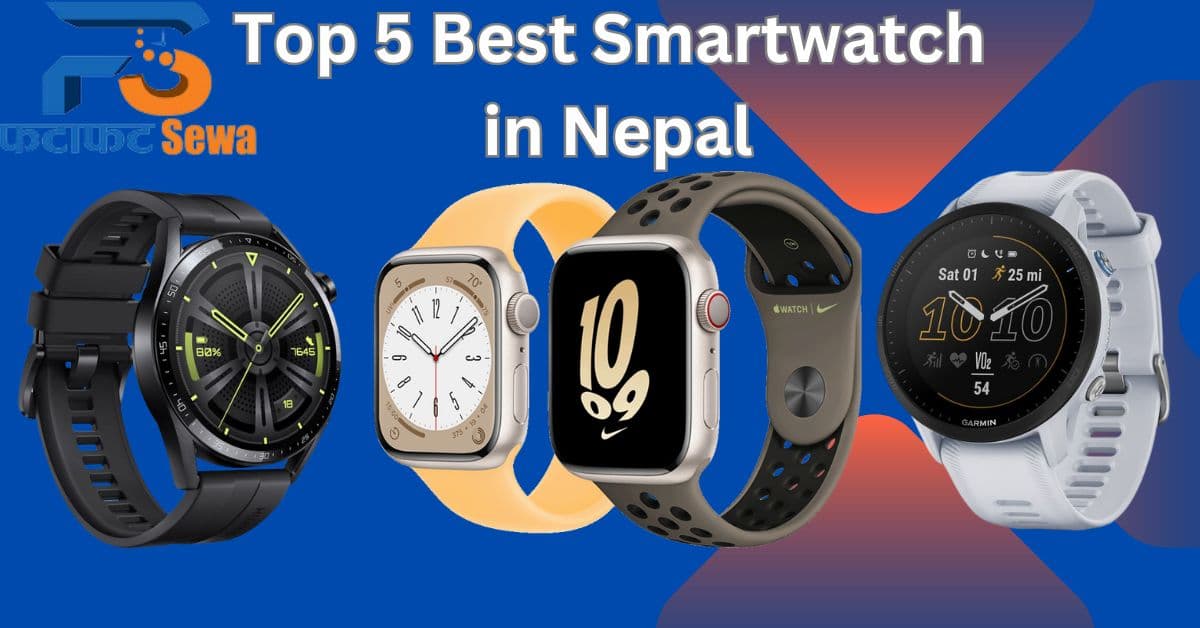 Top 5 Best Smartwatch in Nepal at Affordable Price |  With Buying Links