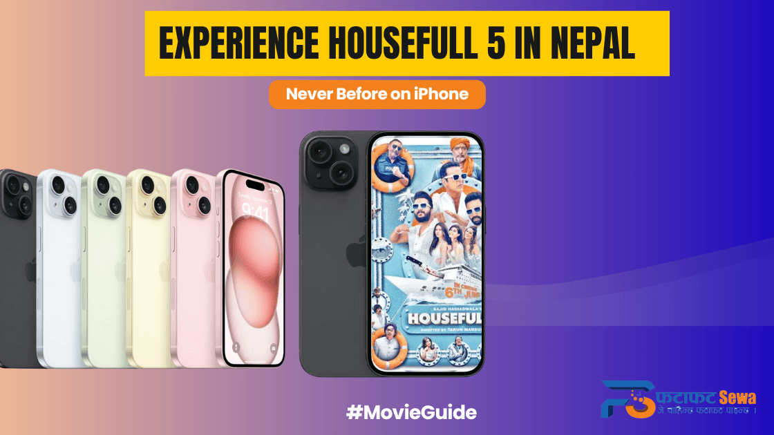 Experience Housefull 5 in Nepal Like Never Before on iPhone with Fatafat Sewa