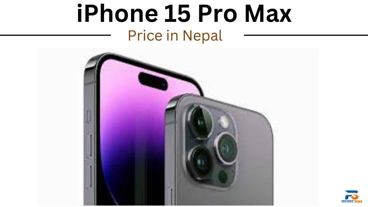 iPhone 15 Pro Max Price in Nepal: Specifications, Availability