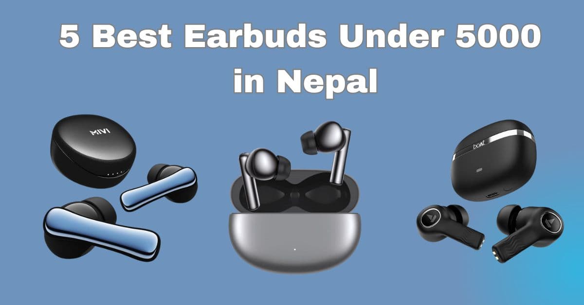 5 Best Earbuds Under 5000 in Nepal