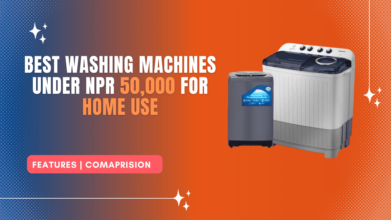 Best Washing Machines Under NPR 50,000 For Home Use
