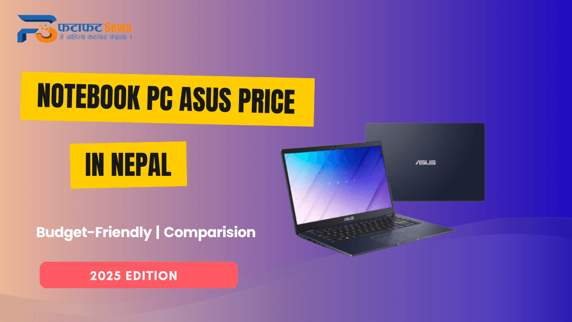 Best Notebook PC ASUS in Nepal 2025: Top Picks for Gamers and Students