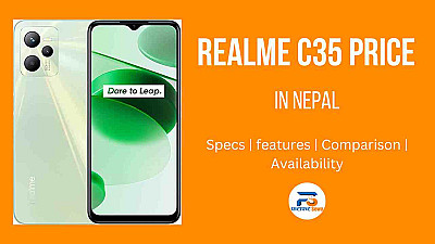 Realme C35 Price in Nepal [2023 May Updated]: Specs, Availability, and Comparison