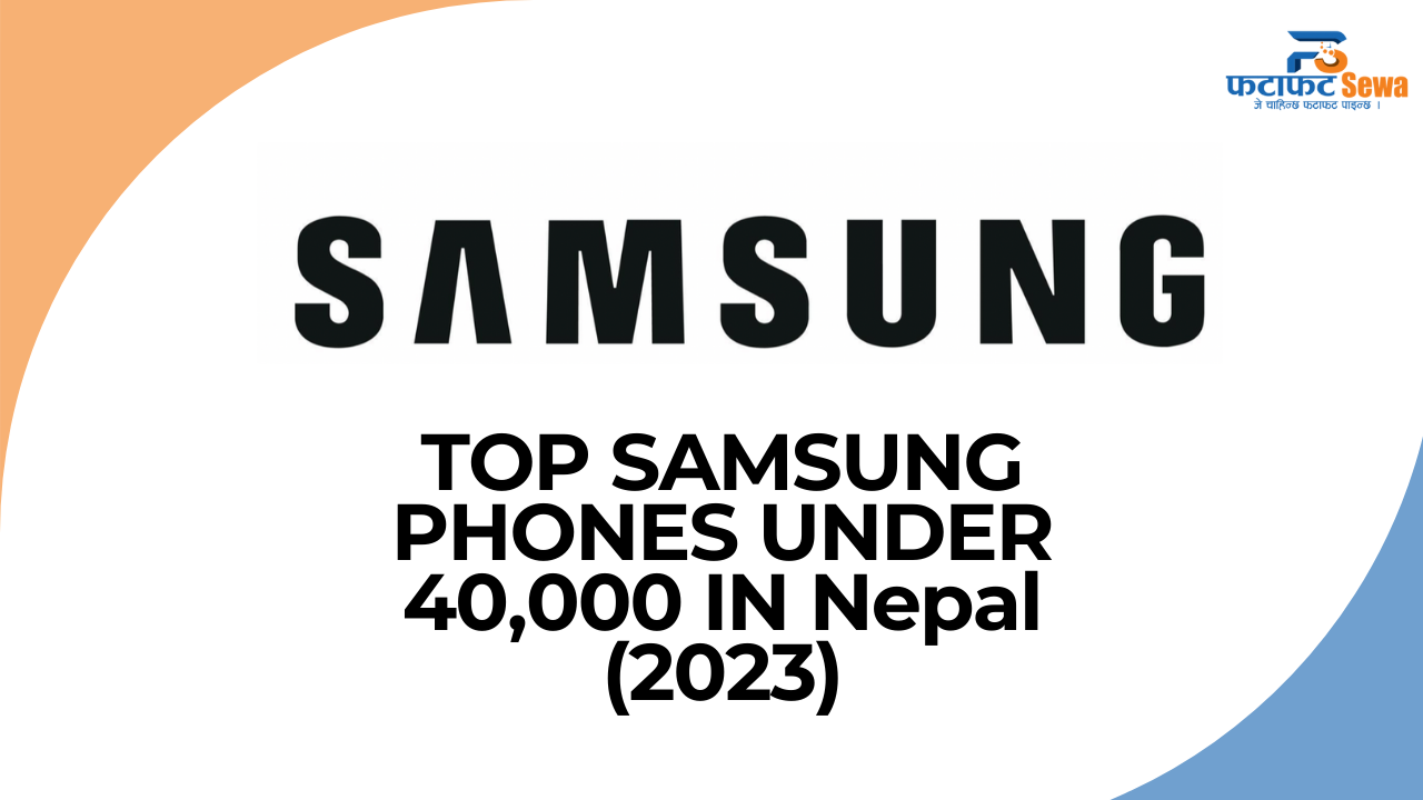 Samsung Phones under 40,000 in Nepal (2023)