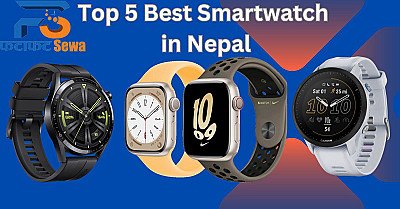 Top 5 Best Smartwatch in Nepal at Affordable Price |  With Buying Links