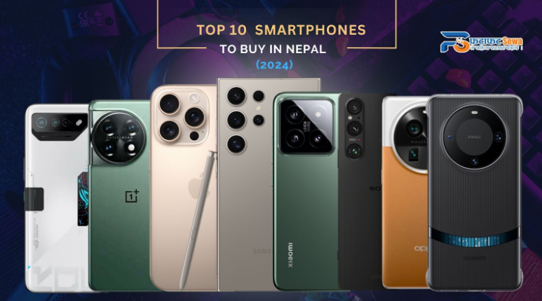 Top 10 Smartphones to Buy in Nepal [2024]