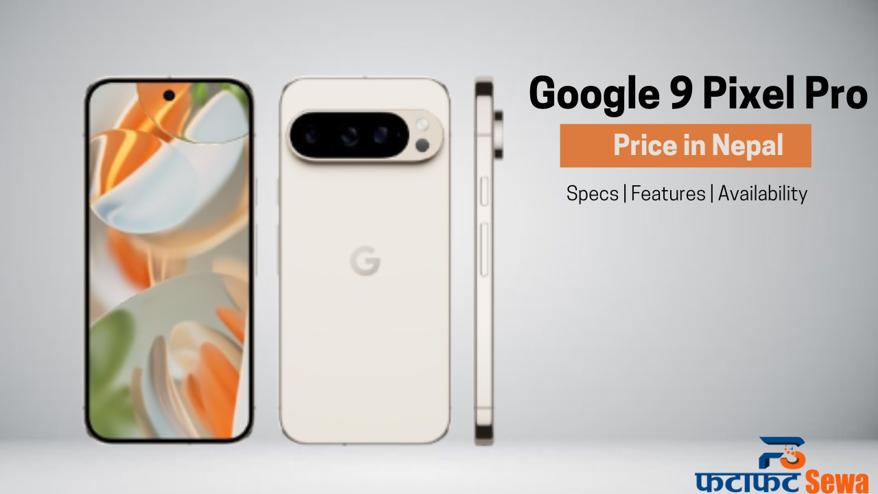 Google Pixel 9 Pro Price in Nepal: Full Specs, Features & Availability (2025)