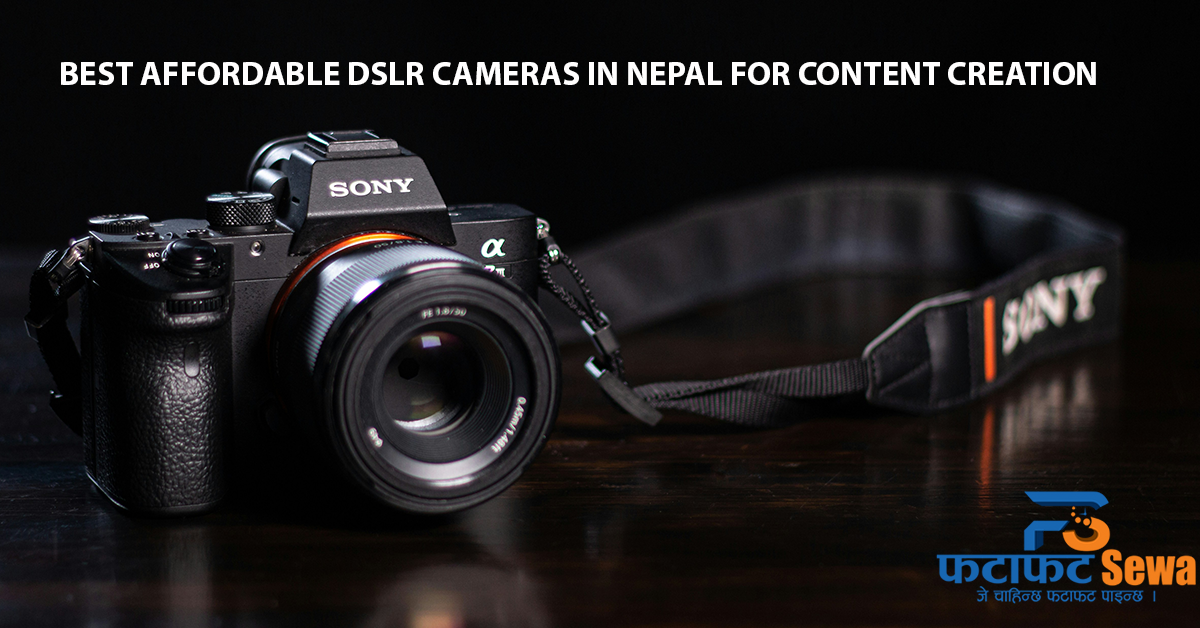 BEST AFFORDABLE DSLR CAMERAS IN NEPAL FOR CONTENT CREATION